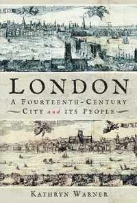 London, A Fourteenth-Century City and its People