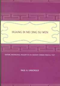 Huang Di Nei Jing Su Wen - Nature, Knowledge, Imagery in an Ancient Chinese Medical Text