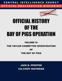 CIA Official History of the Bay of Pigs Invasion, Volume IV