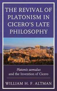 The Revival of Platonism in Cicero's Late Philosophy