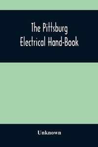 The Pittsburg Electrical Hand-Book; Being A Guide For Visitors From Abroad Attending The International Electrical Congress, St. Louis, Mo., September, 1904