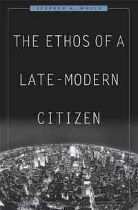 The Ethos of a Late-Modern Citizen