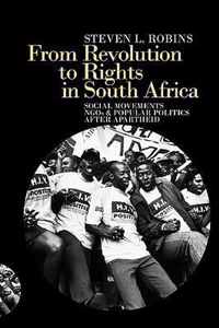 From Revolution to Rights in South Africa: Social Movements, Ngos and Popular Politics After Apartheid