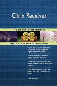 Citrix Receiver A Clear and Concise Reference