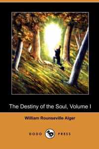 The Destiny of the Soul, Volume I (Dodo Press)