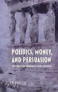Politics, Money, and Persuasion