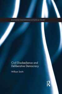 Civil Disobedience and Deliberative Democracy