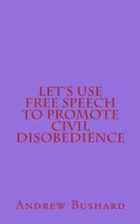 Let's Use Free Speech to Promote Civil Disobedience