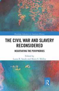 The Civil War and Slavery Reconsidered