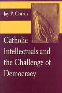 Catholic Intellectuals and the Challenge of Democracy