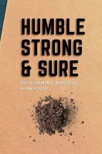 Humble, Strong, & Sure