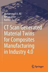 CT Scan Generated Material Twins for Composites Manufacturing in Industry 4 0