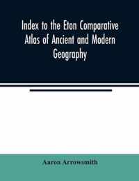 Index to the Eton comparative atlas of ancient and modern geography