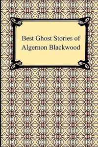 Best Ghost Stories Of Algernon Blackwood