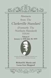 Abstracts from the Clarksville Standard (Formerly the Northern Standard) Texas: Volume 6