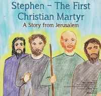 Stephen - The First Christian Martyr
