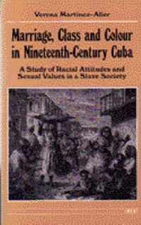 Marriage, Class and Colour in Nineteenth-Century Cuba