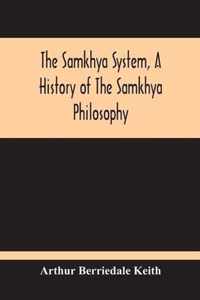 The Samkhya System, A History Of The Samkhya Philosophy