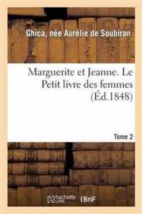 Marguerite Et Jeanne. Le Petit Livre Des Femmes. Tome 2