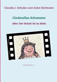 Cinderellas Schwester: oder