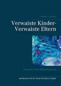 Verwaiste Kinder- Verwaiste Eltern