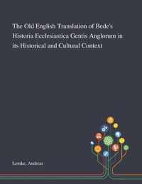 The Old English Translation of Bede's Historia Ecclesiastica Gentis Anglorum in Its Historical and Cultural Context