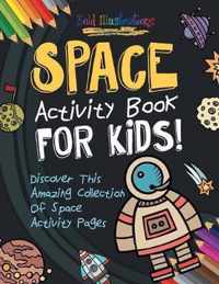 Space Activity Book For Kids! Discover This Amazing Collection Of Space Activity Pages