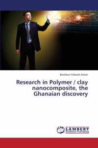 Research in Polymer / clay nanocomposite, the Ghanaian discovery