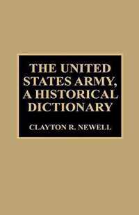 The United States Army, A Historical Dictionary