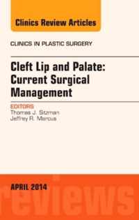 Cleft Lip and Palate: Current Surgical Management, An Issue of Clinics in Plastic Surgery