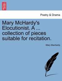 Mary McHardy's Elocutionist. a ... Collection of Pieces Suitable for Recitation.