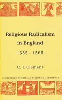Religious Radicalism in England 1535-1565