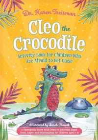 Cleo the Crocodile Activity Book for Children Who Are Afraid to Get Close