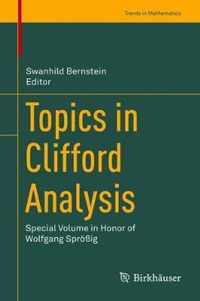 Topics in Clifford Analysis: Special Volume in Honor of Wolfgang Sprößig