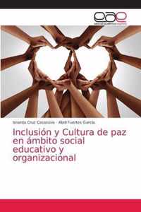 Inclusion y Cultura de paz en ambito social educativo y organizacional