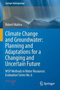 Climate Change and Groundwater Planning and Adaptations for a Changing and Unce
