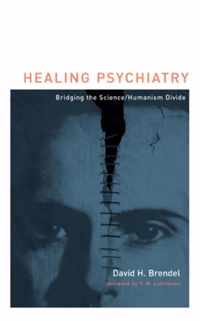 Healing Psychiatry - Bridging the Science/Humanism  Divide