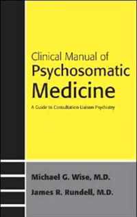 Clinical Manual Of Psychosomatic Medicine