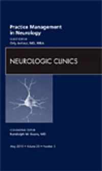Practice Management in Neurology, An Issue of Neurologic Clinics
