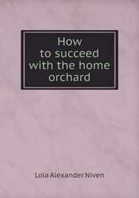 How to succeed with the home orchard