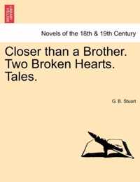 Closer Than a Brother. Two Broken Hearts. Tales.