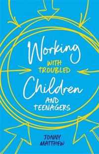 Working with Troubled Children and Teenagers