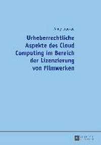 Urheberrechtliche Aspekte Des Cloud Computing Im Bereich Der Lizenzierung Von Filmwerken
