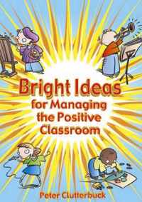 Bright Ideas For Managing The Positive Classroom