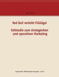 Red Bull verleiht Fluuugel - Fallstudie zum strategischen und operativen Marketing