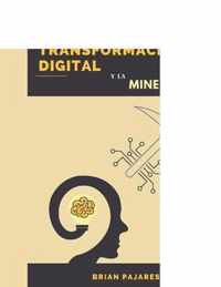 La Transformacion Digital y la Mineria 4.0