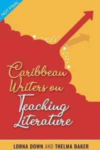 Caribbean Writers on Teaching Literature