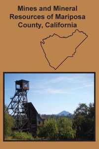 Mines and Mineral Resources of Mariposa County, California