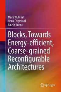 Blocks, Towards Energy-efficient, Coarse-grained Reconfigurable Architectures