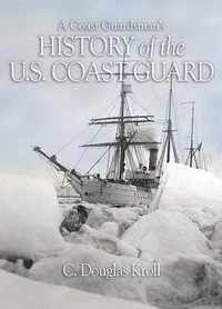 A Coast Guardsman's History of the U.S. Coast Guard